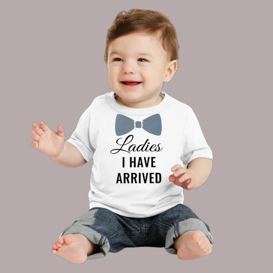 Ladies I Have Arrived Infant T-Shirt