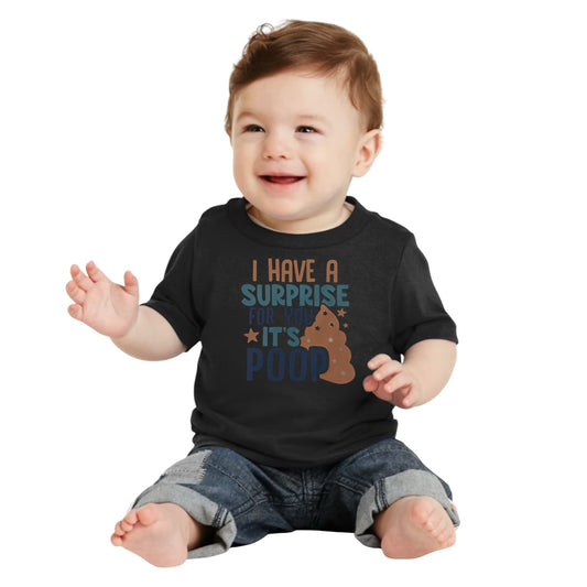 I Have a Surprise For You…Infant T-Shirt
