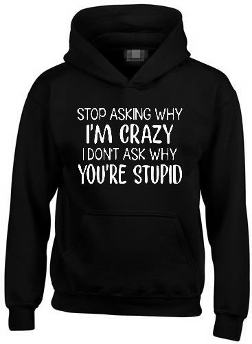 Stop asking why I’m crazy Unisex Heavy Blend™ 50/50 Hoodie
