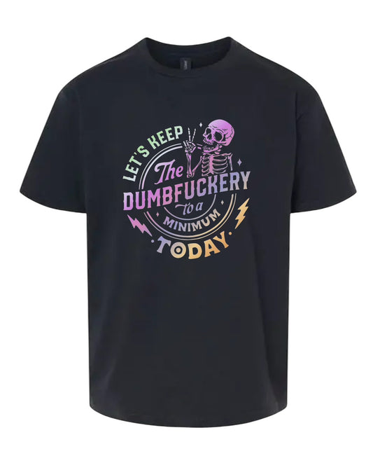 Let’s keep the dumb fuckery to a minimum Unisex Jersey T-Shirt