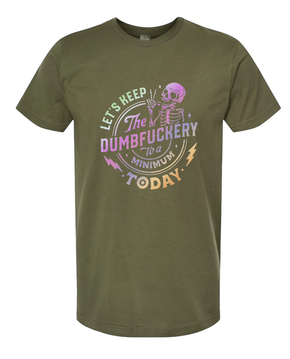 Let’s keep the dumb fuckery to a minimum Unisex Jersey T-Shirt